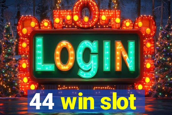 44 win slot